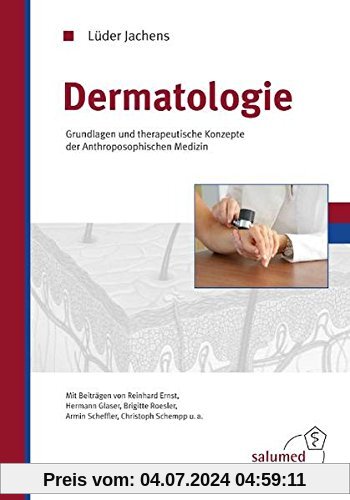 Dermatologie: Grundlagen und therapeutischen Konzepte der Anthroposophischen Medizin