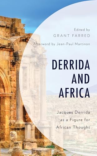Derrida and Africa: Jacques Derrida as a Figure for African Thought (African Philosophy: Critical Perspectives and Global Dialogue)