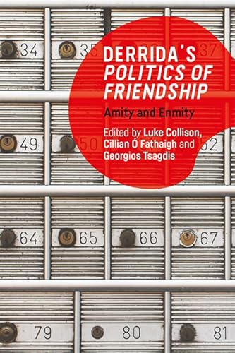 Derrida's Politics of Friendship: Amity and Enmity Derrida's Politics of Friendship: Amity and Enmity