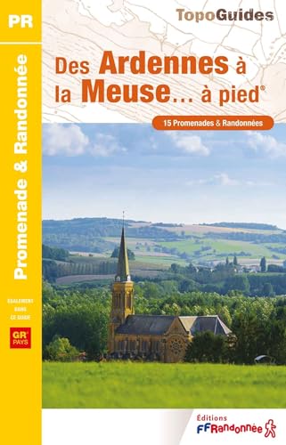 Des Ardennes à la Meuse à pied (P081): Réf. P081 (Promenade & Randonnée) von Federation Francaise de la Randonnee Pedestre