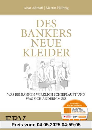 Des Bankers neue Kleider: Was bei Banken wirklich schief läuft und was sich ändern muss Des Bankers neue Kleider: Was bei Banken wirklich schief läuft und was sich ändern muss