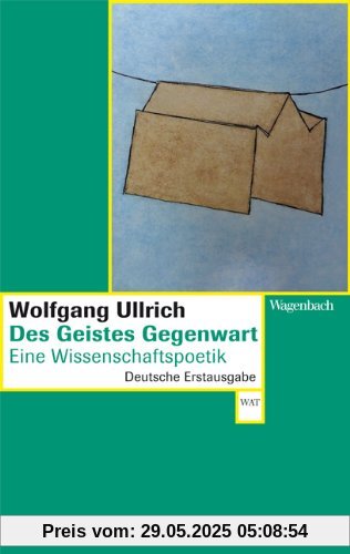 Des Geistes Gegenwart: Eine Wissenschaftspoetik Des Geistes Gegenwart: Eine Wissenschaftspoetik