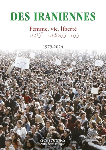 Des Iraniennes: Femme, vie, liberté 1979-2024 von DES FEMMES