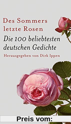 Des Sommers letzte Rosen: Die 100 beliebtesten deutschen Gedichte