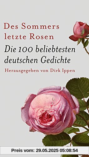 Des Sommers letzte Rosen: Die 100 beliebtesten deutschen Gedichte