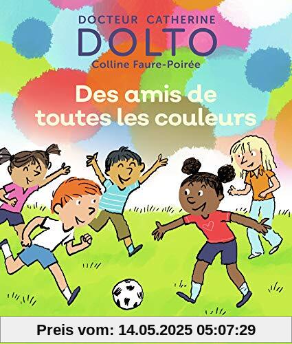 Des amis de toutes les couleurs (Dr Catherine Dolto / Mine de rien - Giboulées)