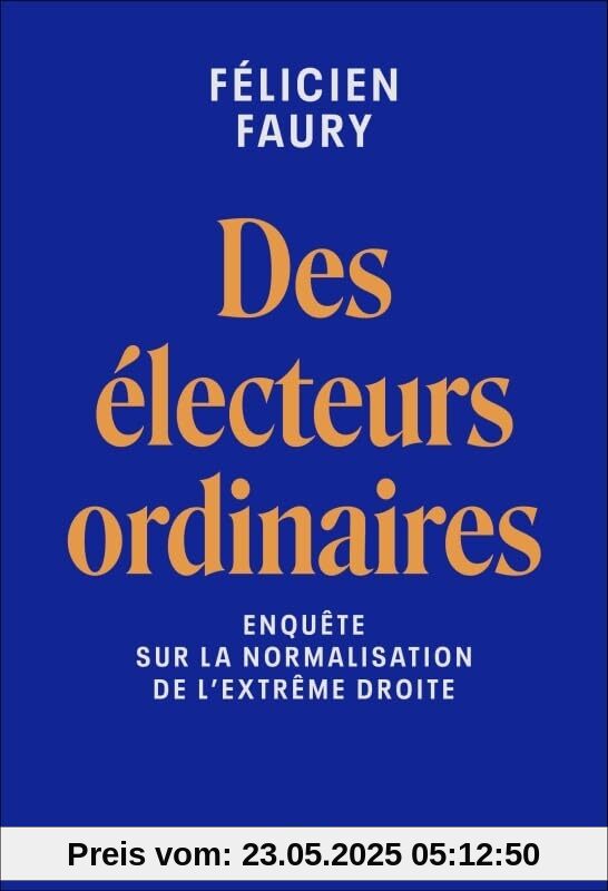 Des électeurs ordinaires: Enquête sur la normalisation de l'extrême droite