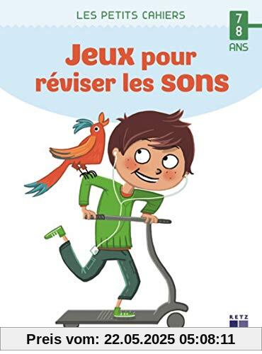 Des jeux pour réviser les sons 7-8 ans (Petits cahiers)