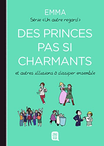Des princes pas si charmants: Et autres illusions à dissiper ensemble von J'AI LU