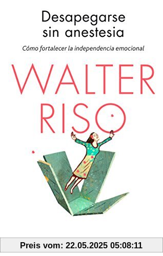 Desapegarse sin anestesia (Biblioteca Walter Riso)