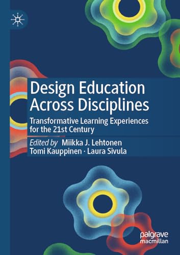 Design Education Across Disciplines: Transformative Learning Experiences for the 21st Century von Palgrave Macmillan