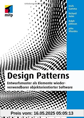 Design Patterns: Entwurfsmuster als Elemente wiederverwendbarer objektorientierter Software (mitp Professional)