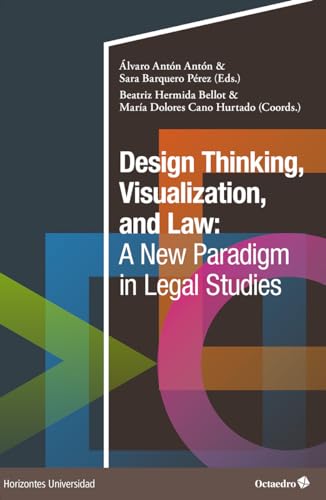 Design Thinking, Visualization and Law: A New Paradigm in Legal Studies (Horizontes Universidad) von Editorial Octaedro, S.L.