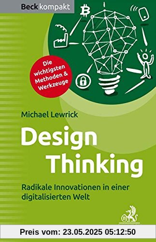 Design Thinking: Radikale Innovationen in einer digitalisierten Welt (Beck kompakt)