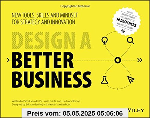 Design a Better Business: New Tools, Skills, and Mindset for Strategy and Innovation