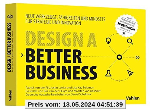 Design a better business: Neue Werkzeuge, Fähigkeiten und Mindsets für Strategie und Innovation