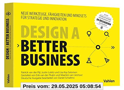 Design a better business: Neue Werkzeuge, Fähigkeiten und Mindsets für Strategie und Innovation Design a better business: Neue Werkzeuge, Fähigkeiten und Mindsets für Strategie und Innovation