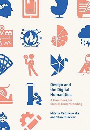 Design and the Digital Humanities: A Handbook for Mutual Understanding von Intellect (UK)
