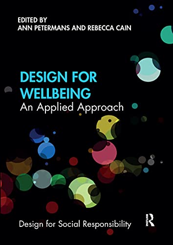 Design for Wellbeing: An Applied Approach (Design for Social Responsibility)