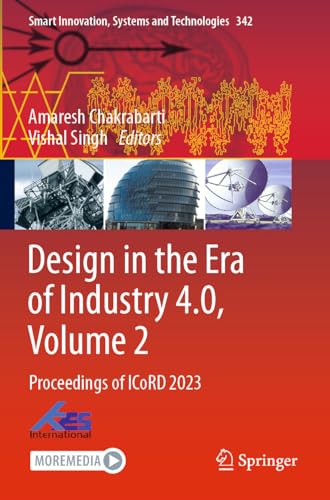 Design in the Era of Industry 4.0, Volume 2: Proceedings of ICoRD 2023 (Smart Innovation, Systems and Technologies, 342, Band 342) von Springer