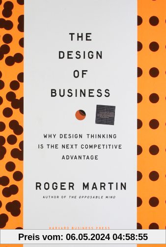 Design of Business: Why Design Thinking is the Next Competitive Advantage