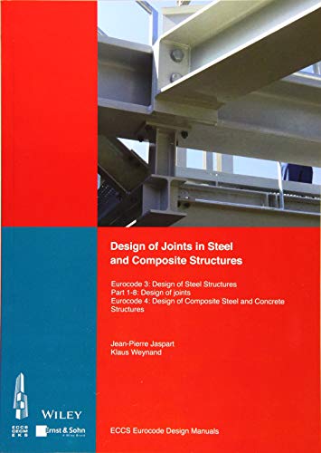 Design of Connections in Steel and Composite Structures: Eurocode 3: Design of Steel Structures. Part 1-8 Design of Joints. Eurocode 4: D esign of ... Structures. (Eccs Eurocode Design Manuals) von Ernst & Sohn