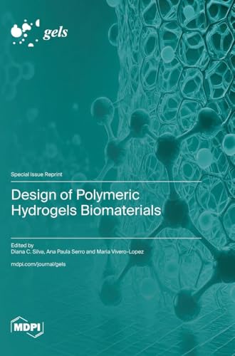 Design of Polymeric Hydrogels Biomaterials von MDPI AG