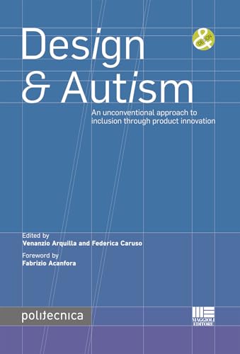 Design & Autism. An unconventional approach to inclusion through product innovation (Politecnica) von Maggioli Editore