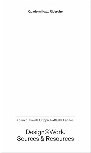 Design@work. Sources&resources (Quaderni Iuav. Ricerche) von Anteferma Edizioni
