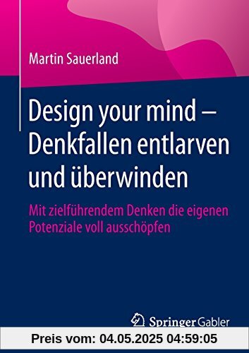 Design your mind - Denkfallen entlarven und überwinden