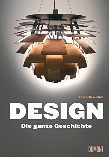 Design: Die ganze Geschichte von DuMont Buchverlag GmbH