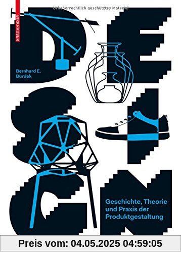 Design: Geschichte, Theorie und Praxis der Produktgestaltung