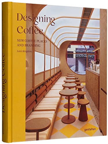 Designing Coffee: New Coffee Places and Branding von Gestalten