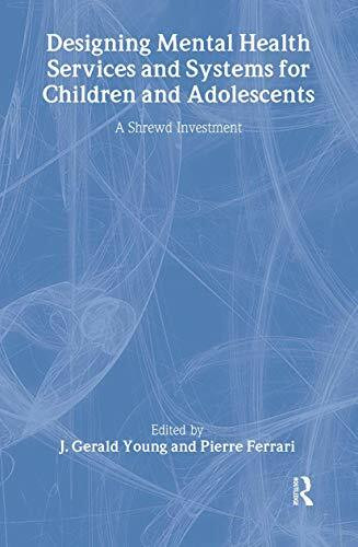 Designing Mental Health Services for Children and Adolescents: A Shrewd Investment (Intl Assoc...
