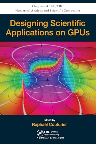 Designing Scientific Applications on GPUs (Chapman & Hall/CRC Numerical Analysis and Scientific Computi) von Chapman and Hall/CRC