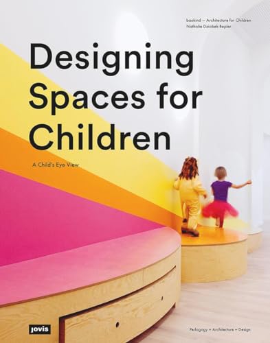 Designing Spaces for Children: A Child’s Eye View von Jovis Verlag