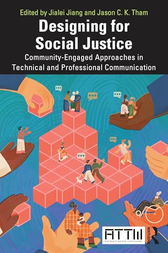 Designing for Social Justice: Community-Engaged Approaches in Technical and Professional Communication (Attw Technical and Professional Communication) von Routledge