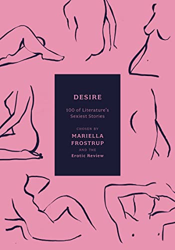 Desire: 100 of Literature's Sexiest Stories (Anthos)