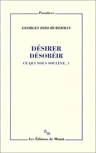 Désirer, désobéir. Ce qui nous soulève, 1: Tome 1, Désirer, désobéir von MINUIT