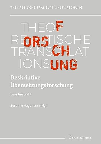 Deskriptive Übersetzungsforschung: Eine Auswahl (Theoretische Translationsforschung)
