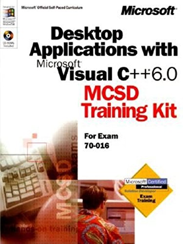 Desktop Applications With Microsft Visual C++ 6.0: McSd Training Kit for Exam 70-016 von Microsoft