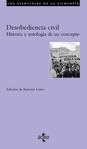 Desobediencia civil : historia y antología de un concepto (Filosofía - Los esenciales de la Filosofía)