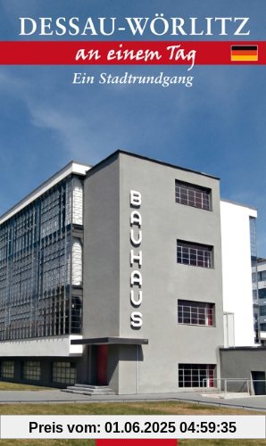 Dessau-Wörlitz an einem Tag: Ein Stadtrundgang