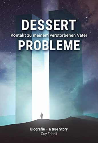 Dessertprobleme: Kontakt zu meinem verstorbenen Vater