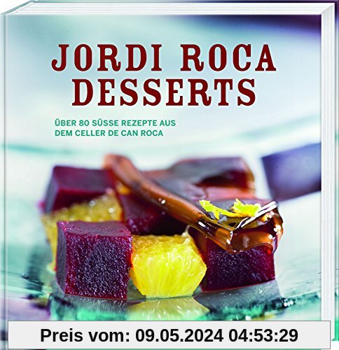 Desserts - Über 80 süße Rezepte aus dem Celler de Can Roca