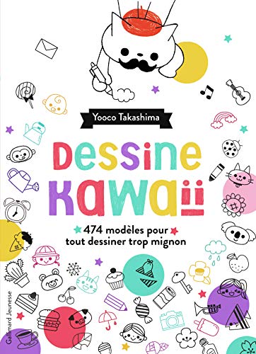 Dessine kawaïï: 474 exercices amusants pour tout dessiner trop mignon von Gallimard Jeunesse