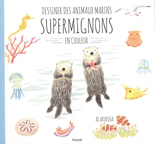 Dessiner des animaux marins supermignons: En couleur