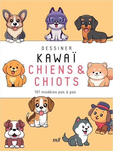 Dessiner kawaï - Chiens et Chiots: 101 modèles pas à pas von MERCILESLIVRES