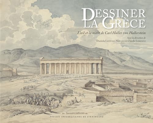 Dessiner la Grèce: L’œil et la main de Carl Haller von Hallerstein von PU STRASBOURG