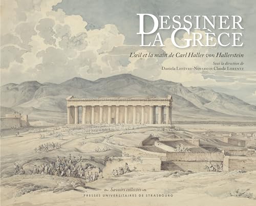 Dessiner la Grèce: L’œil et la main de Carl Haller von Hallerstein
